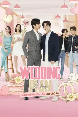 Wedding Plan: Kế Hoạch Yêu Đen Tối Của Chú Rể Wedding Plan: Kế Hoạch Yêu Đen Tối Của Chú Rể